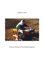 A Stitch in Time. Essays in Honour of Lise Bender Jørgensen
